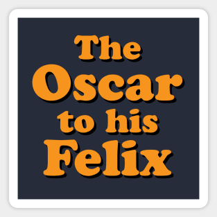 The Oscar to his Felix Magnet
